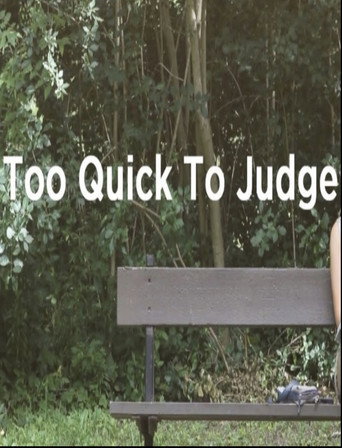 Too Quick to Judge